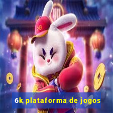 6k plataforma de jogos